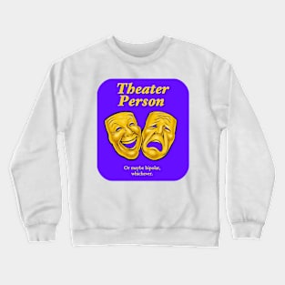 Theater Person Crewneck Sweatshirt